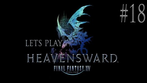 Let's Play Final Fantasy XIV Heavensward Ep 18