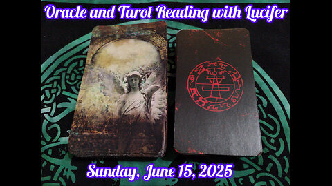 Oracle and Tarot Reading with Lucifer: Sunday, June 15, 2025