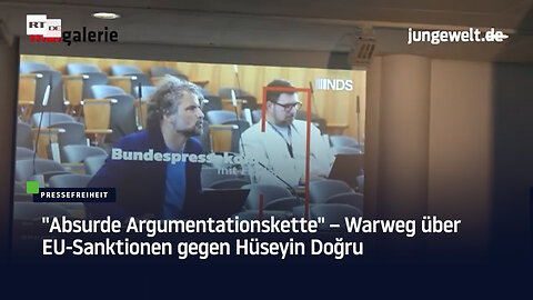 "Absurde Argumentationskette" – Warweg über EU-Sanktionen gegen Hüseyin Doğru