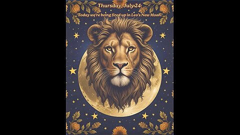 Leo New Moon Creations! ~ Numerology @ a Glance for Thursday, July 24, 2025