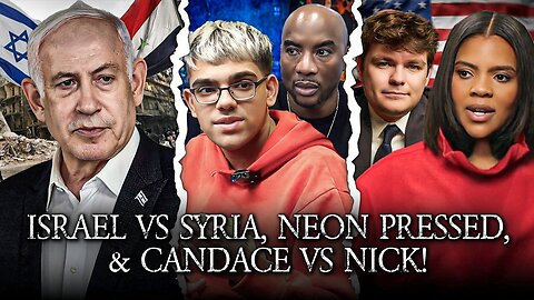 Why Israel Attacked Syria, Breakfast Club vs N3on, Candace vs Nick