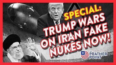 SPECIAL: TRUMP WARS ON IRAN FAKE NUKES NOW!