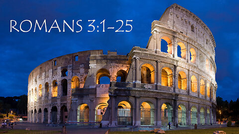 Romans 3:1-25 We are Sinners Saved by Grace Through Faith