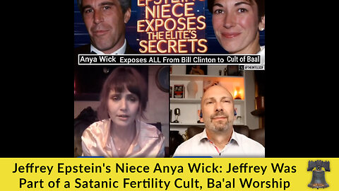Jeffrey Epstein's Niece Anya Wick: Jeffrey Was Part of a Satanic Fertility Cult, Ba'al Worship