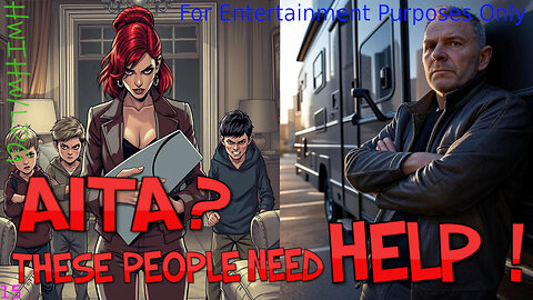 AITA These People Need Help Episode 15 Sanctioned Sister & RV Parked LDG is Here2Help