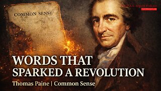 Thomas Paine and The Common Sense That Ignited the American Revolution