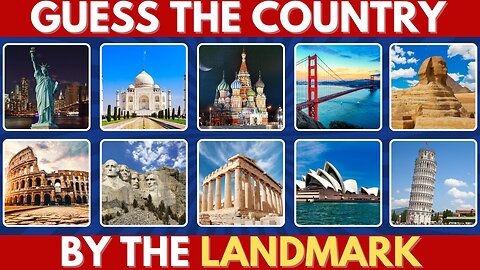 Guess the Country By Its Famous Landmark