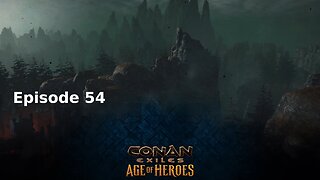 Conan Exiles Ep 54