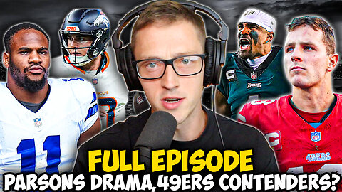 49ers Contenders Or Pretenders? Eagles Still Elite? Micah Parsons Drama Intensifies,Broncos AFC West