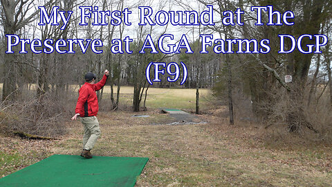 My First Round at The Preserve at AGA Farms DGP (F9)