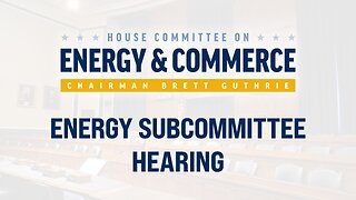 Energy Subcommittee Hearing: Strengthening American Energy: A Review of Pipeline Safety Policy