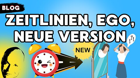 Zeitlinien, Ego, Neue Version