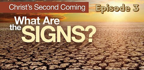 # 84 The Signs of the Second Coming of Christ to Earth Episode 3