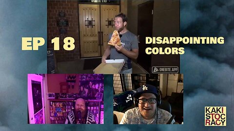 KAKISTOCRACY - EP 18 - DISAPPOINTING COLORS