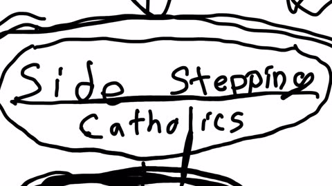 Side stepping Catholics