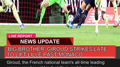 Big Brother Giroud Strikes Late to Lift Lille Pa
