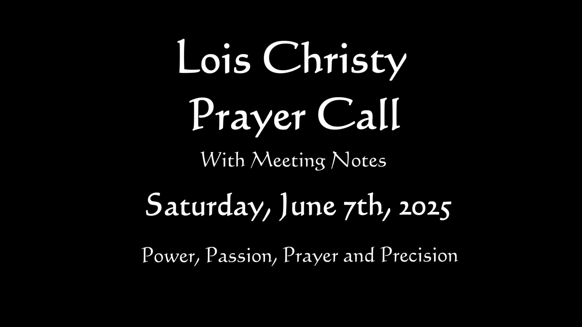 Lois Christy Prayer Group Conference Call for Saturday, June 7th, 2025