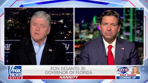 Gov Ron DeSantis joined Sean Hannity on Fox News.