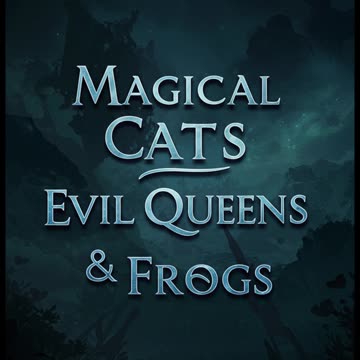 Magical Cats, Evil Queens & Frogs: A Twisted Fairy Tale Short