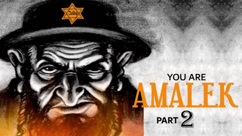 You are Amalek pt.2