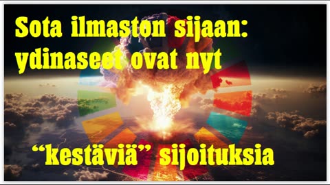 Sota ilmaston sijaan - ydinaseet ovat nyt kestäviä sijoituksia