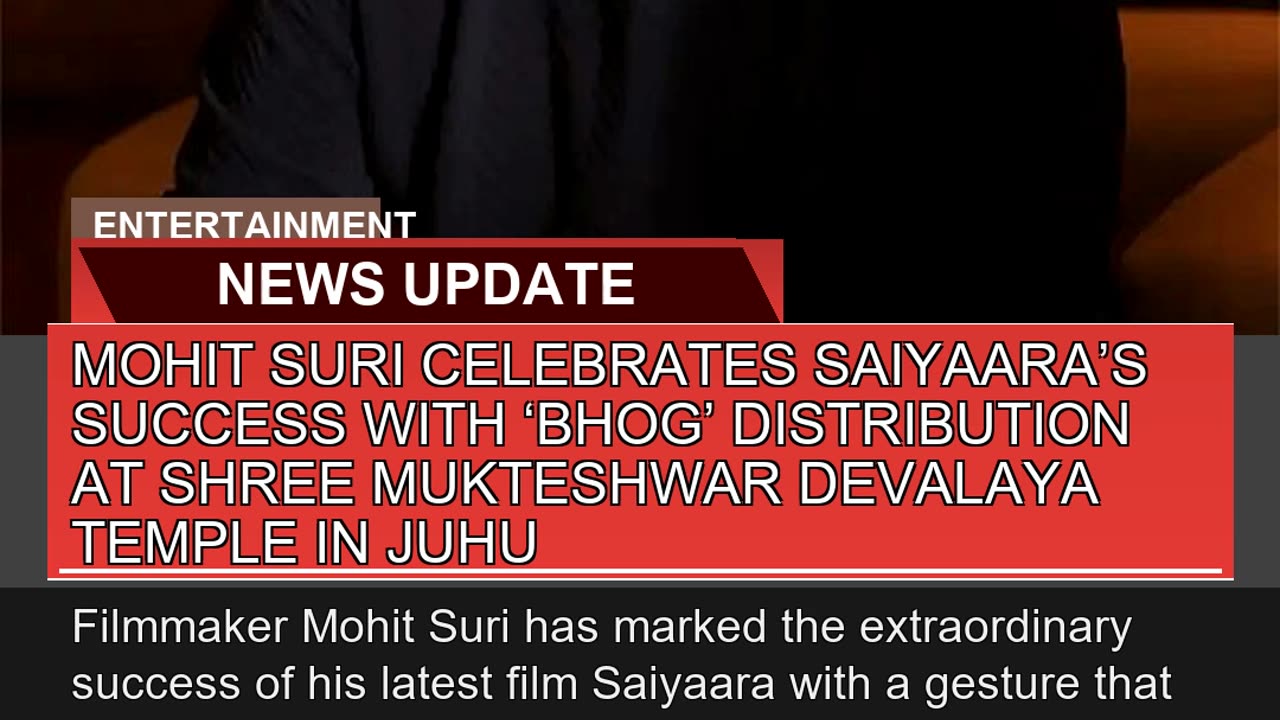 Mohit Suri Celebrates Saiyaaras Success with Bho