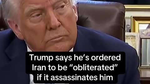 President Trump said Tuesday that if Iran were to assassinate him, “they would be obliterated,
