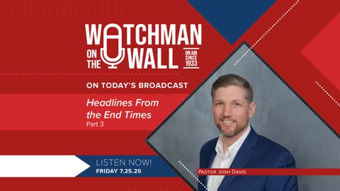 “Headlines From the End Times” Part 3 — Watchman on the Wall