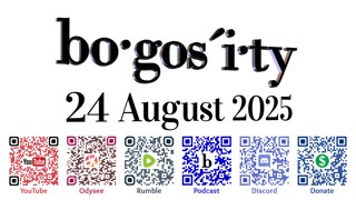 🎙️Bogosity Podcast for 24 August 2025