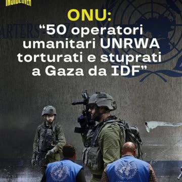 Più di 50 operatori umanitari di UNRWAsono stati abusati, torturati, umiliati....