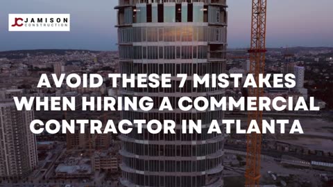 Avoid These 7 Mistakes When Hiring a Commercial Contractor in Atlanta