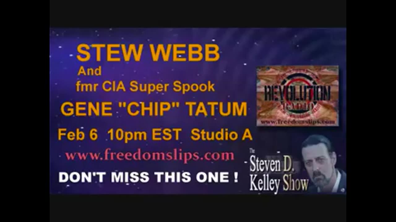 Stew Webb And Fmr CIA Super Spook, Gene Chip Tatum, Steven D Kelley