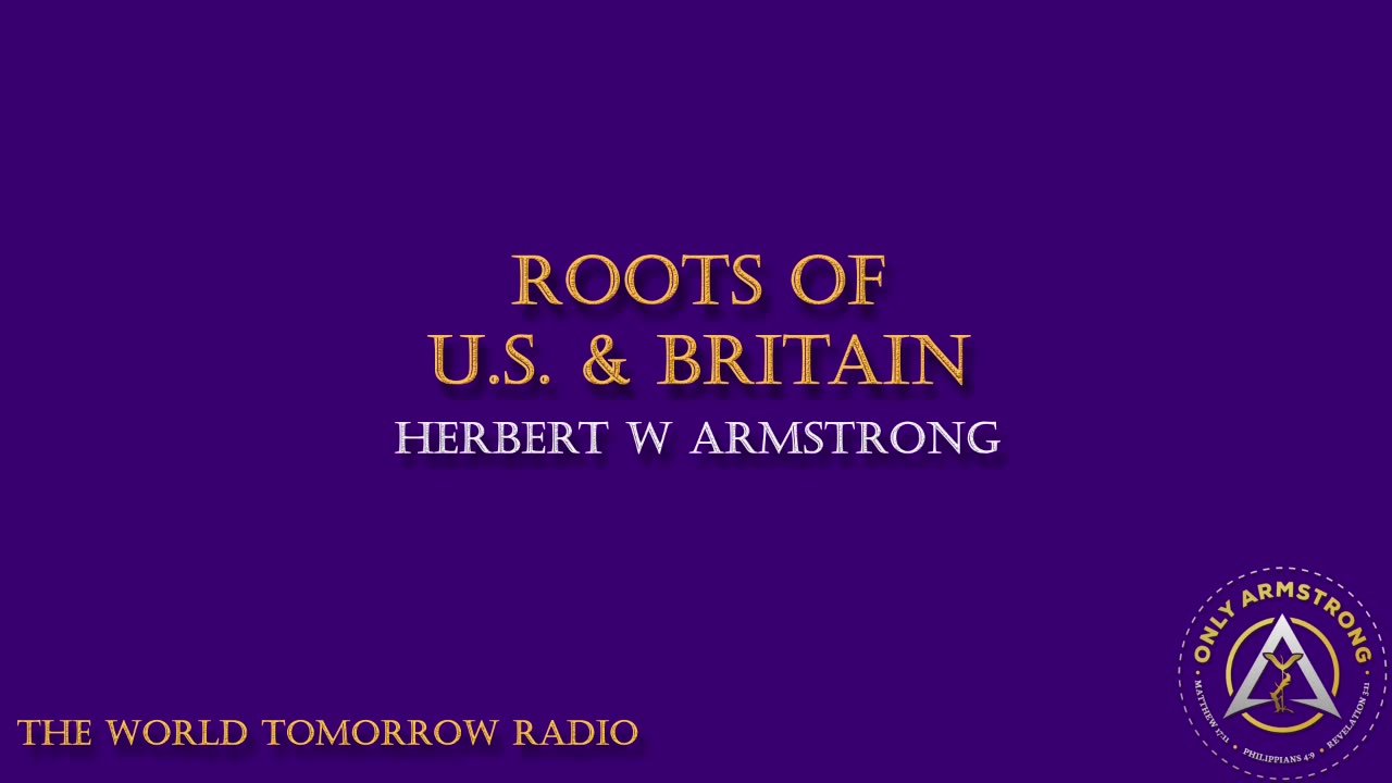 The World Tomorrow Radio- Roots of U.S. & Britain