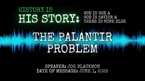 Joe Blackmon - History is His Story: The Palantir Problem