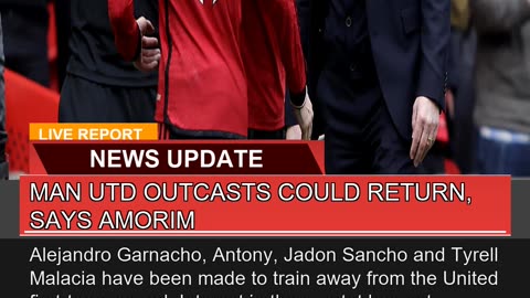 Man Utd Outcasts Could Return Says Amorim