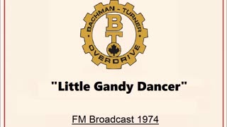 Bachman Turner Overdrive - Little Gandy Dancer (Live in Cleveland, Ohio 1974) FM Broadcast
