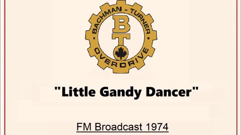 Bachman Turner Overdrive - Little Gandy Dancer (Live in Cleveland, Ohio 1974) FM Broadcast
