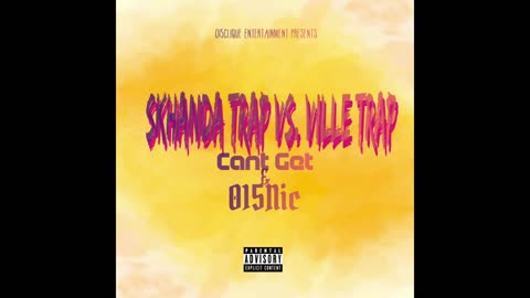 015Nic ft. Cant Get-Skhanda Trap Vs Ville Trap(OFFICIAL AUDIO)