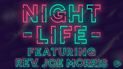 Night Life 🌌 || Rev. Joe Morris