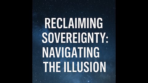 Reclaiming Sovereignty: Navigating the Illusion
