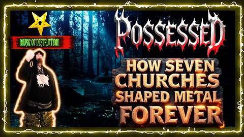 🩸Possessed : How Seven Churches Shaped Metal Forever🩸