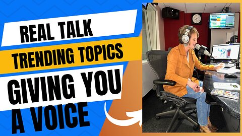 Real Talk, Giving You a voice and Trending Topics