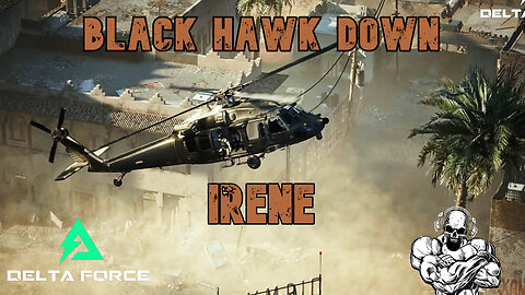 IRENE - Delta Force Black Hawk Down