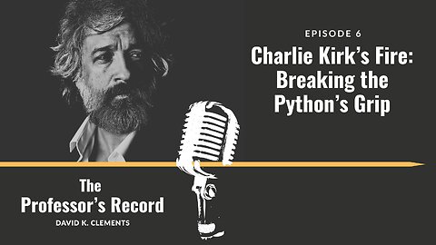 Ep. 6 - Charlie Kirk’s Fire: Breaking the Python’s Grip