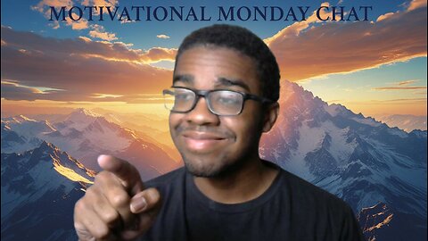 MOTIVATIONAL MONDAY CHAT WHAT UP YALL