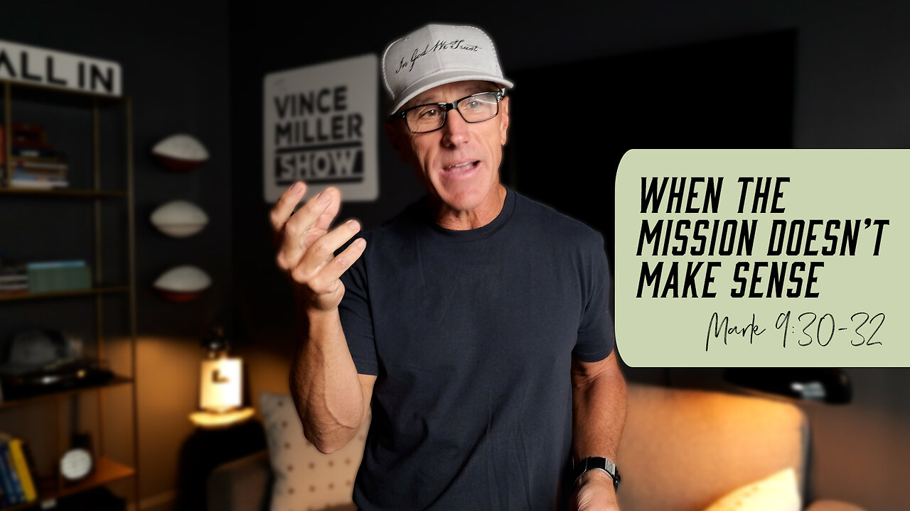 When the Mission Doesn’t Make Sense | Mark 9:30-32