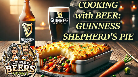 COOKING WITH BEER: Authentic Guinness Shepherd's Pie