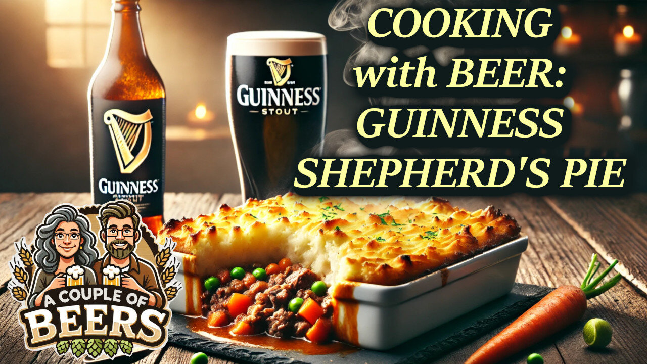 COOKING WITH BEER: Authentic Guinness Shepherd's Pie