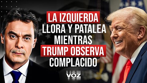 La izquierda llora y patalea mientras Trump observa complacido - Episodio 111