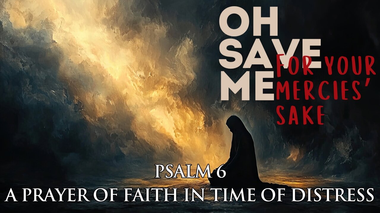 Psalm 6 | Oh, Save Me for Your Mercies' Sake! | Uplifting Music for Healing & Deliverance